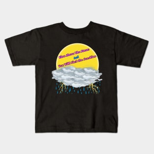 Rise Above The Storm and You Will Find The Sunshine Kids T-Shirt